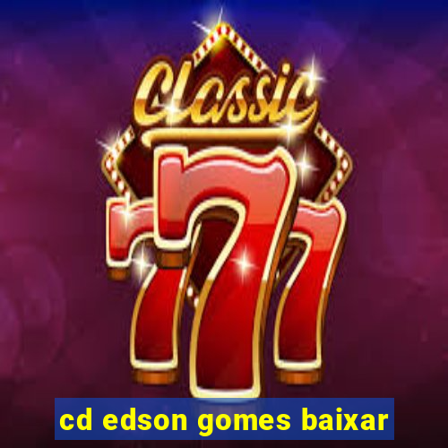 cd edson gomes baixar